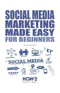 Social media marketing made easy - Librerie.coop