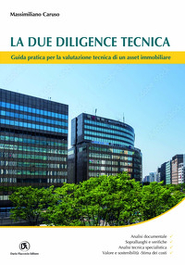 La due diligence tecnica. Guida pratica per la valutazione tecnica di un asset immobiliare - Librerie.coop
