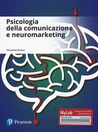 Psicologia della comunicazione e neuromarketing. Ediz. mylab - Librerie.coop
