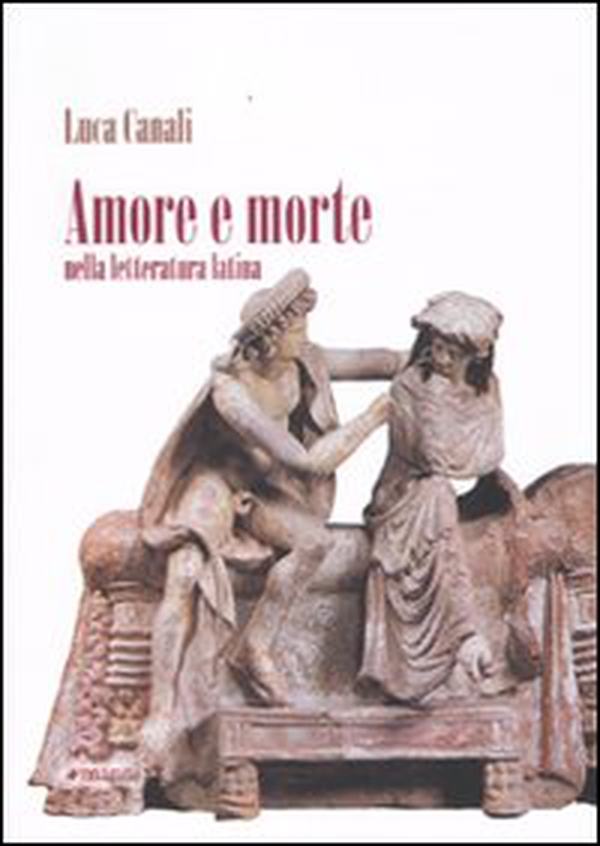 Amore e morte nella letteratura latina - Librerie.coop