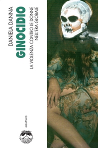 Ginocidio. La violenza contro le donne nell'era globale - Librerie.coop Ginocidio. La violenza contro le donne nell'era globale - Librerie.coop