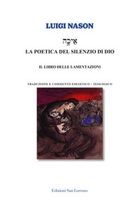La poetica del silenzio di Dio. Il libro delle lamentazioni - Librerie.coop La poetica del silenzio di Dio. Il libro delle lamentazioni - Librerie.coop