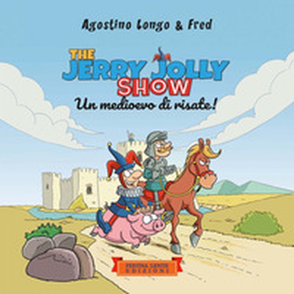 The Jerry Jolly show. Un medioevo di risate - Librerie.coop The Jerry Jolly show. Un medioevo di risate - Librerie.coop