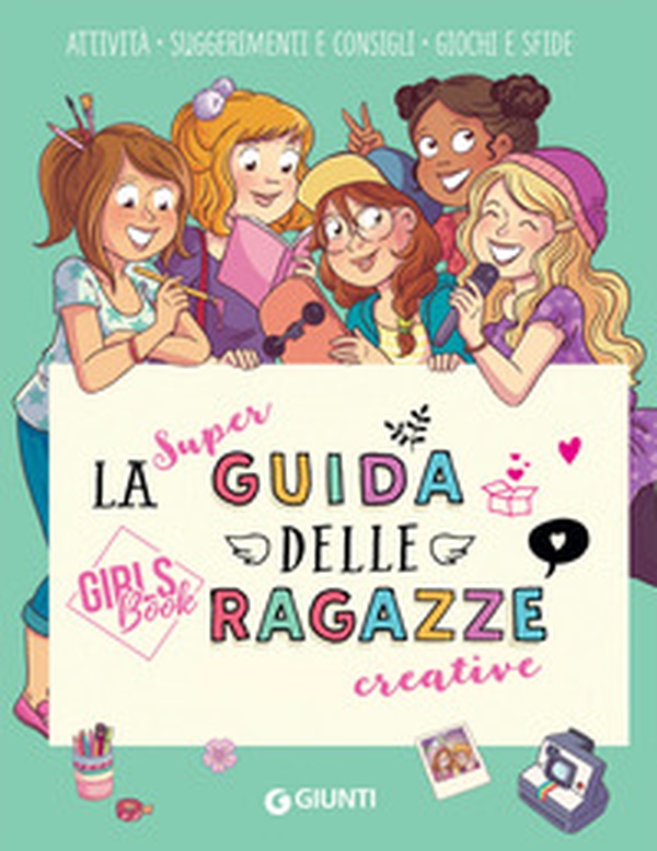 La super guida delle ragazze creative. Girls' book - Librerie.coop La super guida delle ragazze creative. Girls' book - Librerie.coop