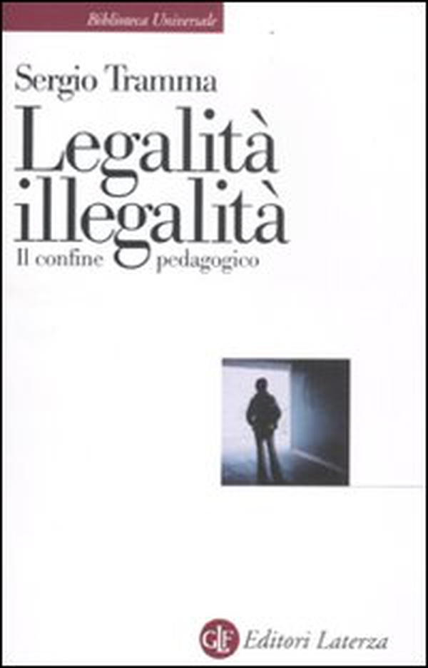 Legalità, illegalità. Il confine pedagogico - Librerie.coop Legalità, illegalità. Il confine pedagogico - Librerie.coop