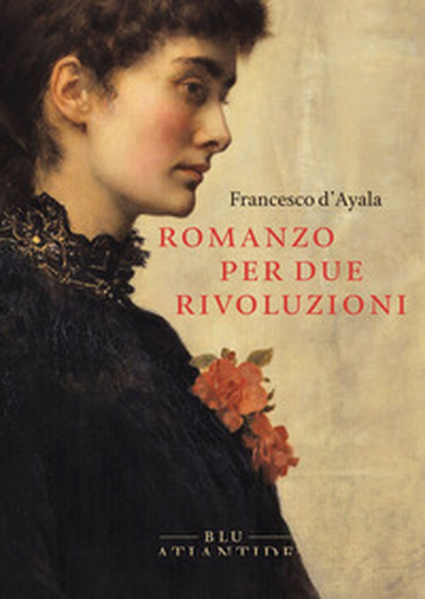 Romanzo per due rivoluzioni - Librerie.coop Romanzo per due rivoluzioni - Librerie.coop
