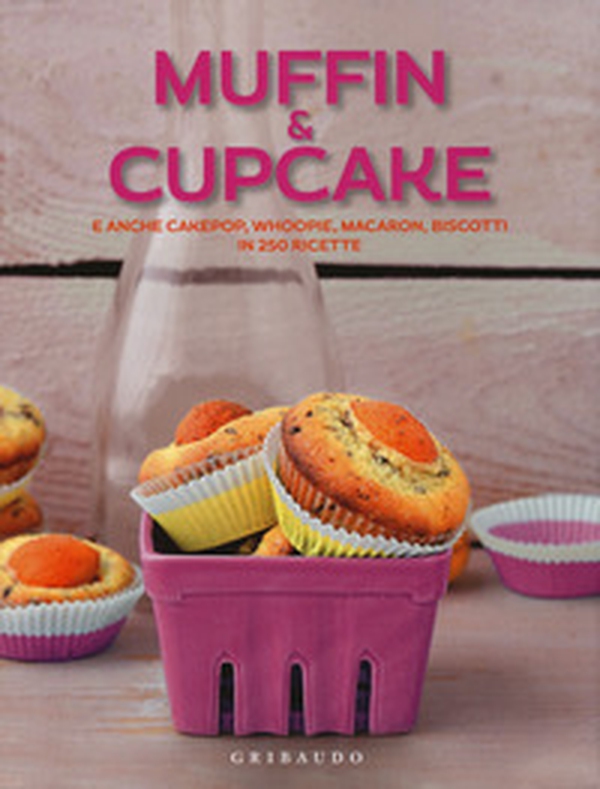 Muffin & cupcake. E anche cakepop, whoopie, macaron, biscotti in 250 ricette - Librerie.coop Muffin & cupcake. E anche cakepop, whoopie, macaron, biscotti in 250 ricette - Librerie.coop