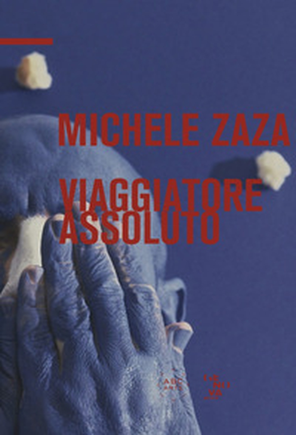 Michele Zaza. Viaggiatore assoluto. Ediz. italiana e inglese - Librerie.coop Michele Zaza. Viaggiatore assoluto. Ediz. italiana e inglese - Librerie.coop