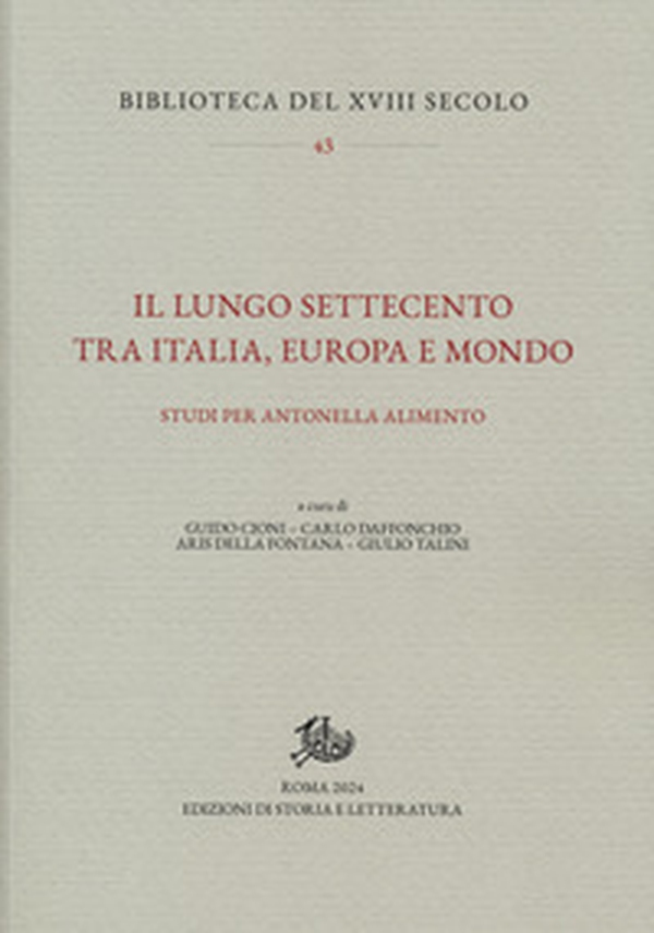 Il lungo Settecento tra Italia, Europa e mondo. Studi per Antonella Alimento - Librerie.coop Il lungo Settecento tra Italia, Europa e mondo. Studi per Antonella Alimento - Librerie.coop