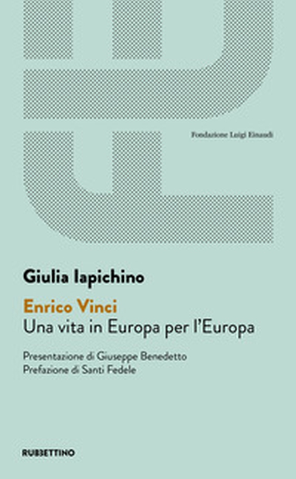 Enrico Vinci. Una vita in Europa per l'Europa - Librerie.coop Enrico Vinci. Una vita in Europa per l'Europa - Librerie.coop