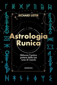Astrologia runica. Sblocca l'antico potere delle tue rune di nascita - Librerie.coop