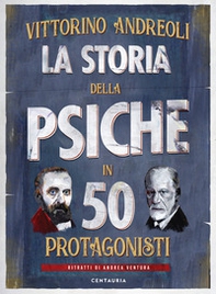 La storia della psiche in 50 protagonisti - Librerie.coop