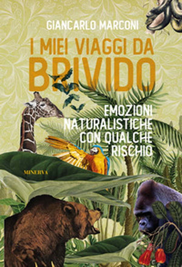 I miei viaggi da brivido. Emozioni naturalistiche con qualche rischio - Librerie.coop I miei viaggi da brivido. Emozioni naturalistiche con qualche rischio - Librerie.coop