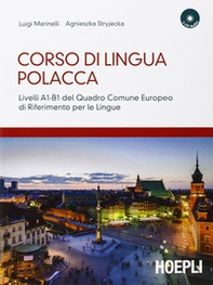 Corso di lingua polacca. Livelli A1-B1 del quadro comune Europeo di riferimento per le lingue - Librerie.coop