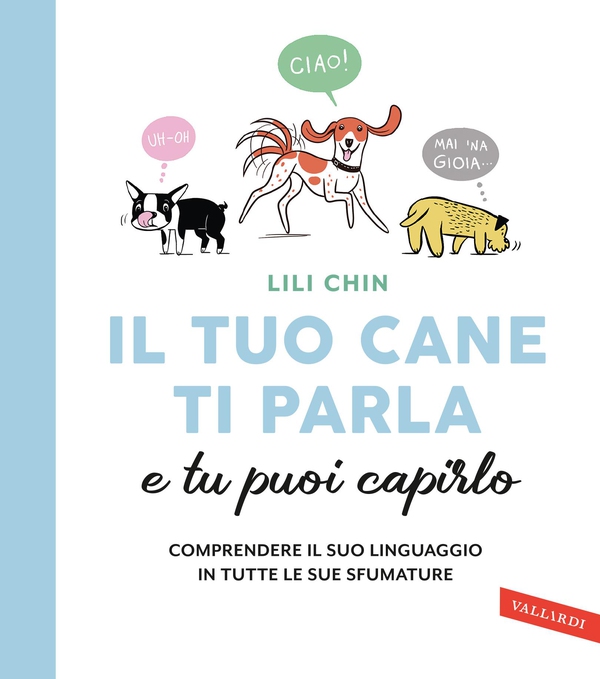 Il tuo cane ti parla e tu puoi capirlo - Librerie.coop Il tuo cane ti parla e tu puoi capirlo - Librerie.coop