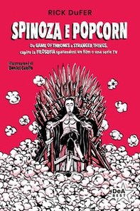 Spinoza e popcorn. Da Game of Thrones a Stranger Things, capire la filosofia sparandosi un film o una serie TV - Librerie.coop