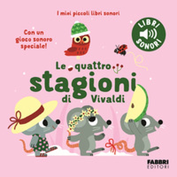 Le quattro stagioni di Vivaldi. I miei piccoli libri sonori - Librerie.coop Le quattro stagioni di Vivaldi. I miei piccoli libri sonori - Librerie.coop