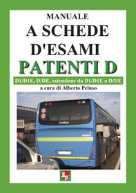 Manuale a schede d'esami. Patenti D. D1/D1E, D/DE, estensione da D1/D1E a D7DE - Librerie.coop Manuale a schede d'esami. Patenti D. D1/D1E, D/DE, estensione da D1/D1E a D7DE - Librerie.coop