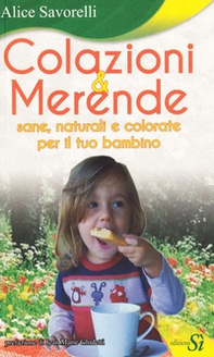 Colazioni & merende sane, naturali e colorate per il tuo bambino - Librerie.coop