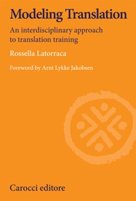 Modeling translation. An interdisciplinary approach to translation training - Librerie.coop