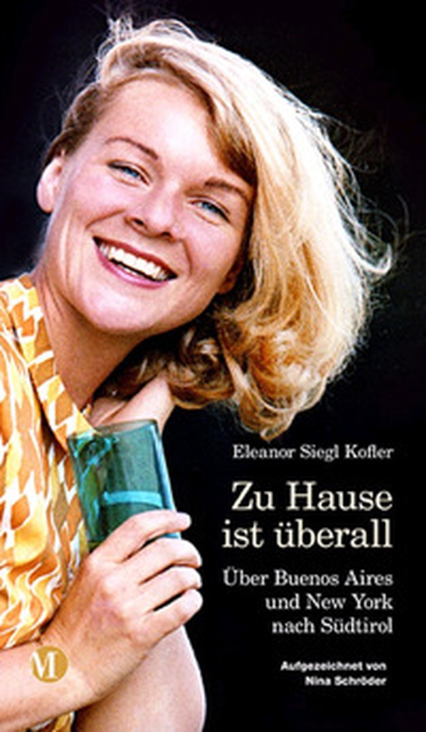 Zu Hause ist überall. Über Buenos Aires und New York nach Südtirol - Librerie.coop