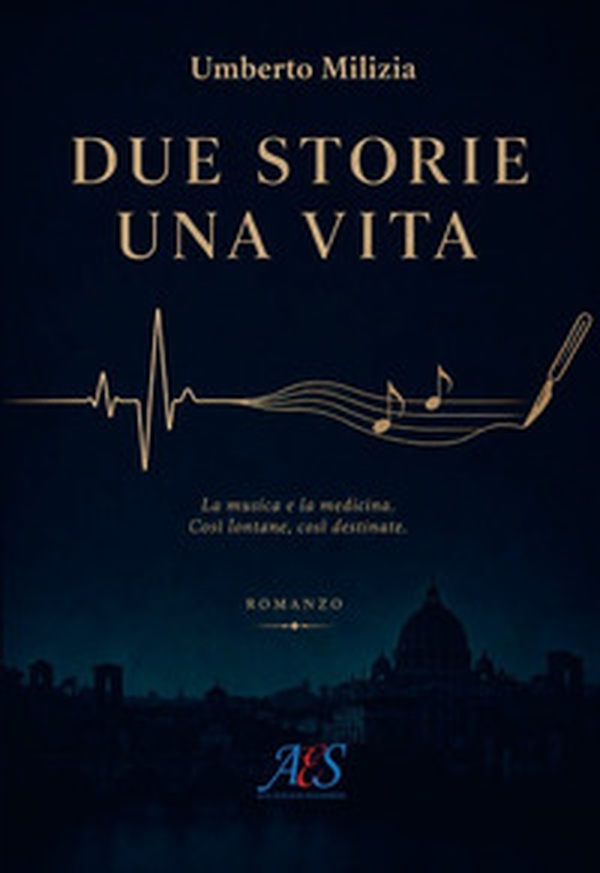Due storie una vita. La musica e la medicina. Così lontane, così destinate - Librerie.coop