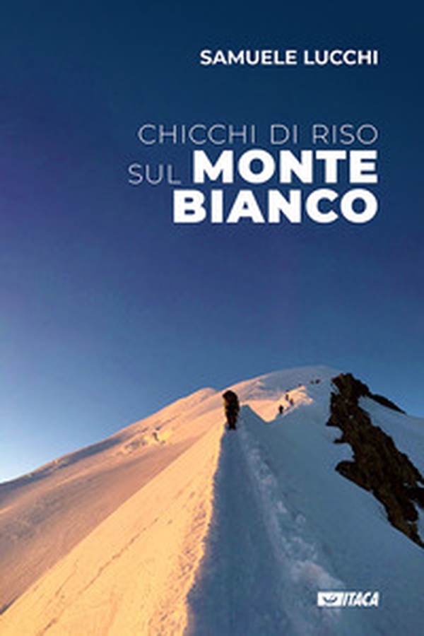 Chicchi di riso sul Monte Bianco - Librerie.coop Chicchi di riso sul Monte Bianco - Librerie.coop