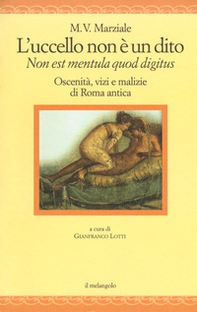 L'uccello non è un dito. Non est mendula quod digitus. Oscenità, vizi e malizie di Roma antica. Testo latino a fronte - Librerie.coop L'uccello non è un dito. Non est mendula quod digitus. Oscenità, vizi e malizie di Roma antica. Testo latino a fronte - Librerie.coop
