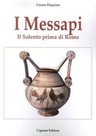 I messapi. Il Salento prima di Roma - Librerie.coop I messapi. Il Salento prima di Roma - Librerie.coop