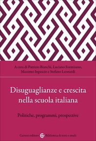 Disuguaglianze e crescita nella scuola italiana. Politiche, programmi, prospettive - Librerie.coop