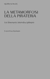 La metamorfosi della pirateria - Librerie.coop