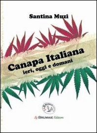 Canapa italiana. Ieri, oggi e domani - Librerie.coop