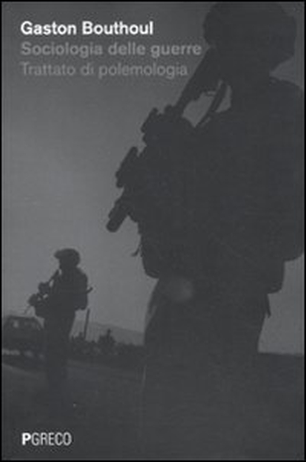 Sociologia delle guerre. Trattato di polemologia - Librerie.coop
