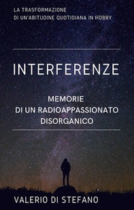 Interferenze. Memorie di un radioascoltatore disorganico - Librerie.coop Interferenze. Memorie di un radioascoltatore disorganico - Librerie.coop