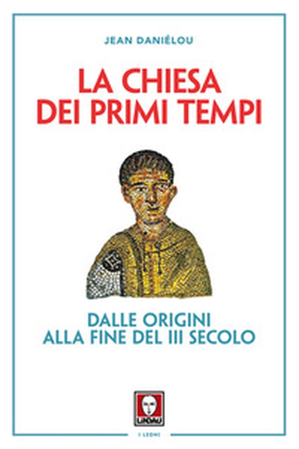 La Chiesa dei primi tempi. Dalle origini alla fine del III secolo - Librerie.coop La Chiesa dei primi tempi. Dalle origini alla fine del III secolo - Librerie.coop