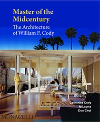 Master of the midcentury. The architecture of William F. Cody - Librerie.coop Master of the midcentury. The architecture of William F. Cody - Librerie.coop