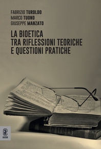 La bioetica tra riflessioni teoriche e questioni pratiche - Librerie.coop La bioetica tra riflessioni teoriche e questioni pratiche - Librerie.coop