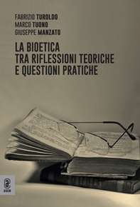 La bioetica tra riflessioni teoriche e questioni pratiche - Librerie.coop