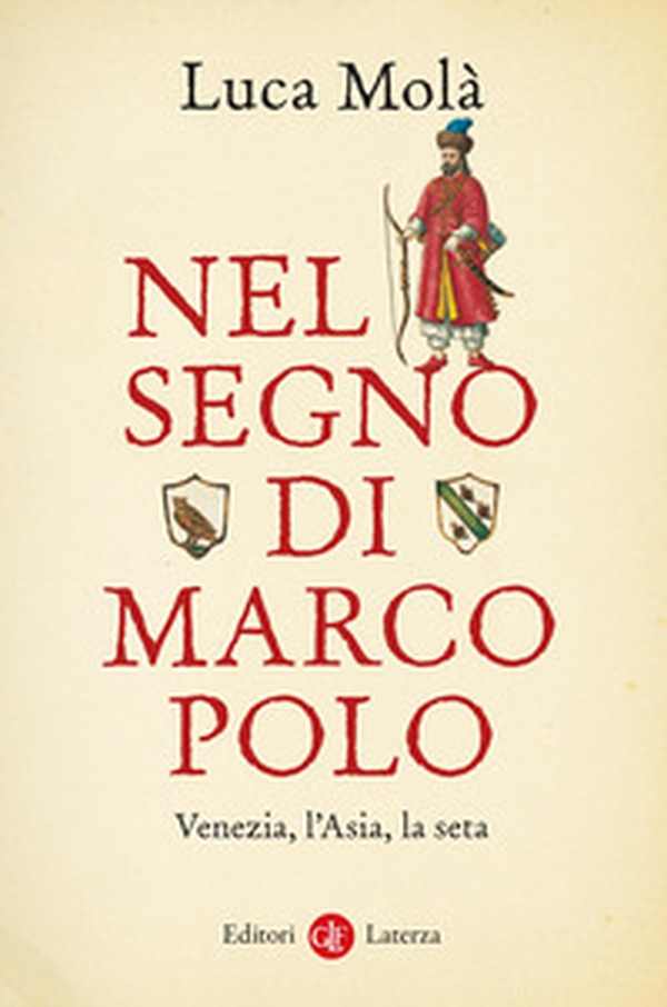 Nel segno di Marco Polo. Venezia, l'Asia, la seta - Librerie.coop