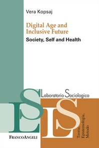 Digital Age and inclusive future. Society, self and health - Librerie.coop