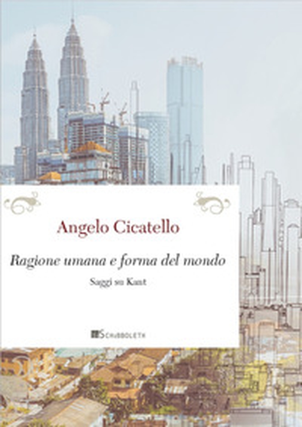 Ragione umana e forma del mondo. Saggi su Kant - Librerie.coop Ragione umana e forma del mondo. Saggi su Kant - Librerie.coop