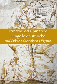 Itinerari del romanico lungo le vie storiche tra Verbano, Cannobina e Vigezzo - Librerie.coop Itinerari del romanico lungo le vie storiche tra Verbano, Cannobina e Vigezzo - Librerie.coop