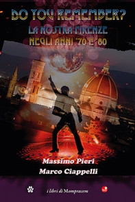 Do you remember? La nostra Firenze negli anni '70 e '80 - Librerie.coop