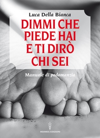 Dimmi che piede hai e ti dirò chi sei - Librerie.coop