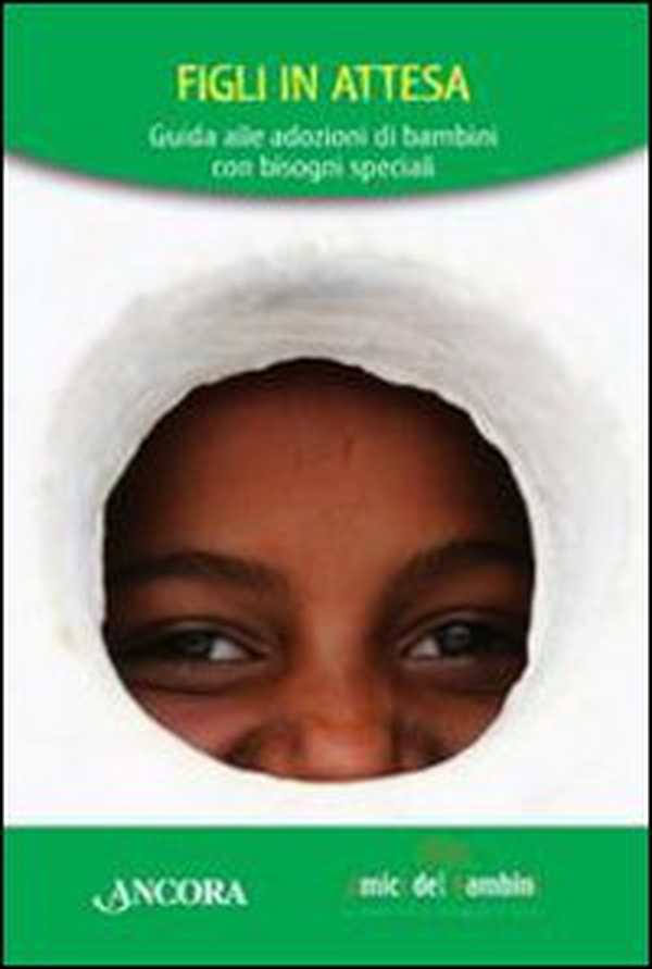 Figli in attesa. Guida all'adozione di bambini con bisogni speciali - Librerie.coop Figli in attesa. Guida all'adozione di bambini con bisogni speciali - Librerie.coop