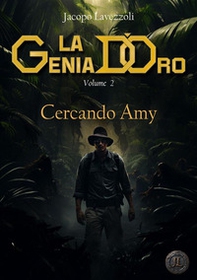 Cercando Amy. La genia d'oro - Vol. 2 - Librerie.coop Cercando Amy. La genia d'oro - Vol. 2 - Librerie.coop