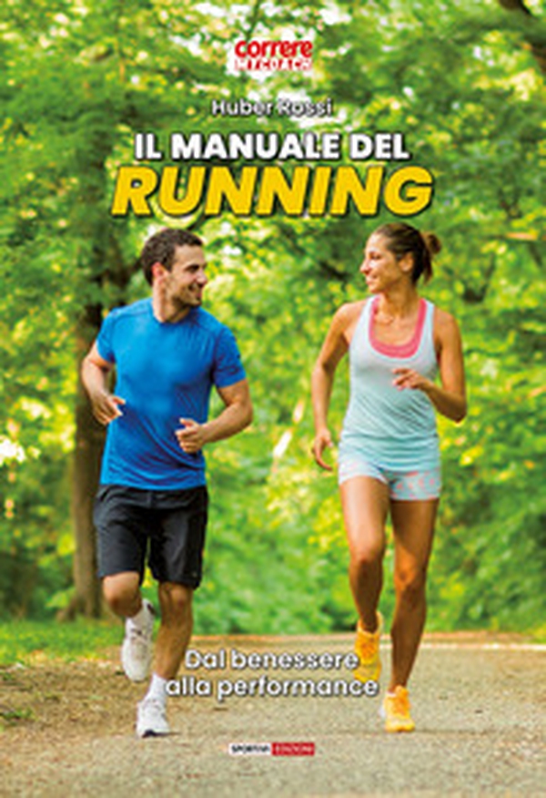 Il manuale del running. Dal benessere alla performance - Librerie.coop Il manuale del running. Dal benessere alla performance - Librerie.coop