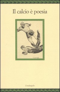Il calcio è poesia - Librerie.coop Il calcio è poesia - Librerie.coop