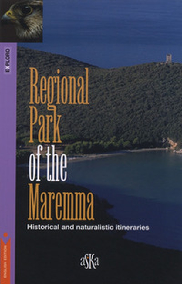 Regional park of the Maremma. Historical and naturalistic itineraries - Librerie.coop Regional park of the Maremma. Historical and naturalistic itineraries - Librerie.coop