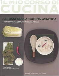 Le basi della cucina asiatica. 80 ricette illustrate passo a passo - Librerie.coop